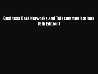 [PDF] Business Data Networks and Telecommunications (6th Edition) [Download] Online