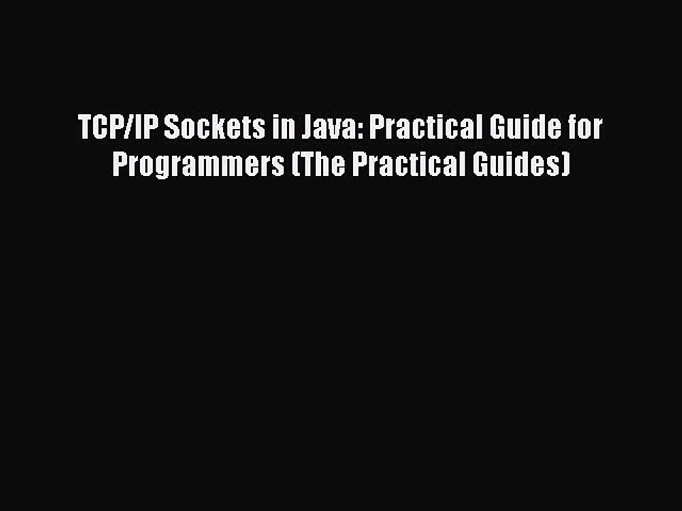 [PDF] TCP/IP Sockets in Java: Practical Guide for Programmers (The Practical Guides) [Download]