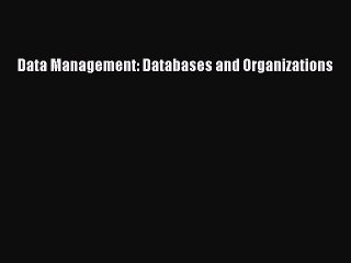 [PDF] Data Management: Databases and Organizations [Download] Full Ebook