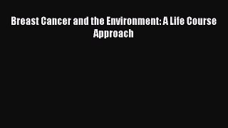 Read Breast Cancer and the Environment: A Life Course Approach Ebook Free
