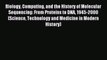 Read Biology Computing and the History of Molecular Sequencing: From Proteins to DNA 1945-2000