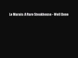 Read Le Marais: A Rare Steakhouse - Well Done Ebook Free