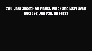 Read 200 Best Sheet Pan Meals: Quick and Easy Oven Recipes One Pan No Fuss! Ebook Online