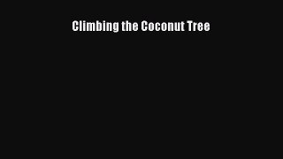 Download Climbing the Coconut Tree Ebook Free