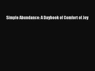 Download Simple Abundance: A Daybook of Comfort of Joy PDF Online