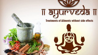 Ayurveda: Treatments of Ailments without side effects!