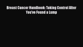 Read Breast Cancer Handbook: Taking Control After You've Found a Lump Ebook Online