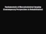 Read Fundamentals of Musculoskeletal Imaging (Contemporary Perspectives in Rehabilitation)