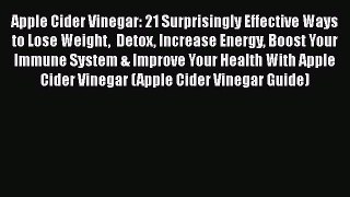Read Apple Cider Vinegar: 21 Surprisingly Effective Ways to Lose Weight  Detox Increase Energy