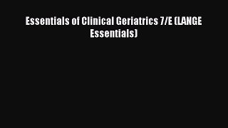 Read Essentials of Clinical Geriatrics 7/E (LANGE Essentials) Ebook Free