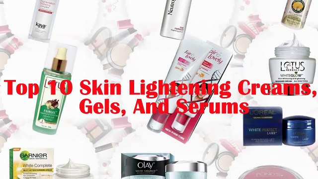 Top 10 Skin Lightening Creams, Gels, And Serums