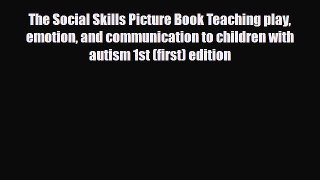 Read ‪The Social Skills Picture Book Teaching play emotion and communication to children with