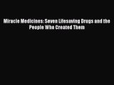 Read Miracle Medicines: Seven Lifesaving Drugs and the People Who Created Them Ebook Free