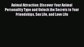 [PDF] Animal Attraction: Discover Your Animal Personality Type and Unlock the Secrets to Your