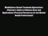 [PDF] Mindfulness-Based Treatment Approaches: Clinician's Guide to Evidence Base and Applications