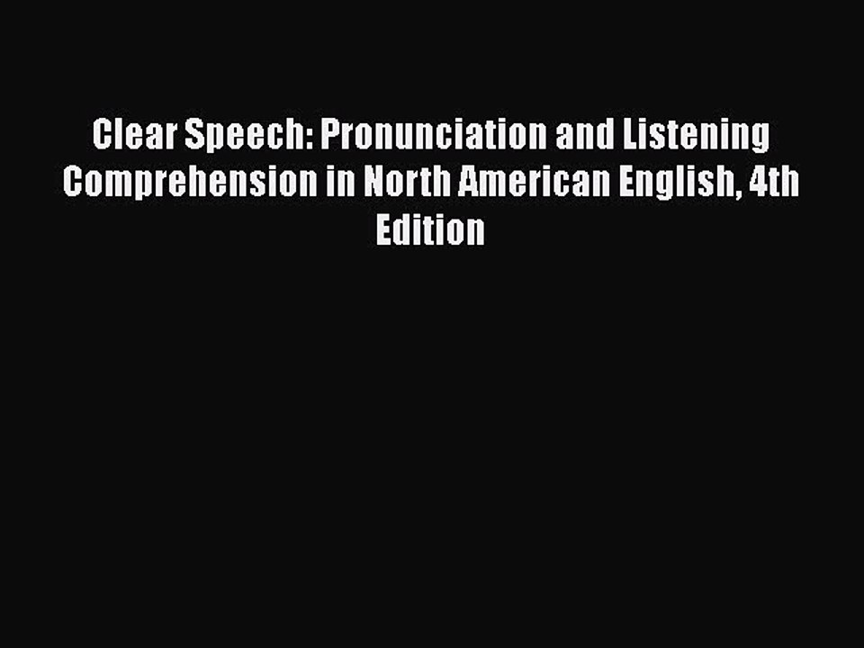 PDF Clear Speech: Pronunciation and Listening Comprehension in North American English 4th Edition