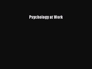 [PDF] Psychology at Work [Read] Full Ebook