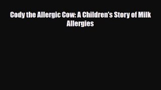 Read ‪Cody the Allergic Cow: A Children's Story of Milk Allergies‬ Ebook Free