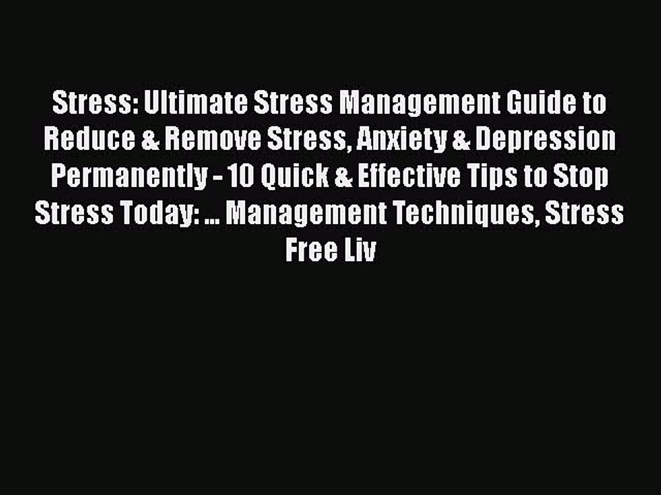 [PDF] Stress: Ultimate Stress Management Guide to Reduce & Remove Stress Anxiety & Depression