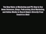 Read The New Rules of Marketing and PR: How to Use News Releases Blogs Podcasting Viral Marketing