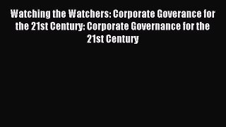Read Watching the Watchers: Corporate Goverance for the 21st Century: Corporate Governance