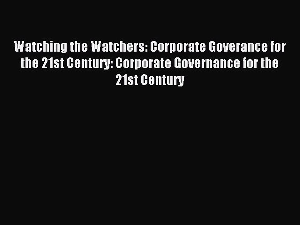 Read Watching the Watchers: Corporate Goverance for the 21st Century: Corporate Governance