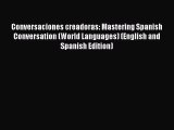 Read Conversaciones creadoras: Mastering Spanish Conversation (World Languages) (English and