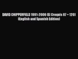 Download DAVID CHIPPERFIELD 1991-2006 (El Croquis 87   120) (English and Spanish Edition) PDF