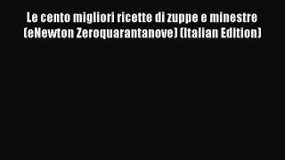 PDF Le cento migliori ricette di zuppe e minestre (eNewton Zeroquarantanove) (Italian Edition)