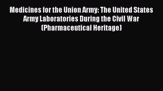 Read Medicines for the Union Army: The United States Army Laboratories During the Civil War