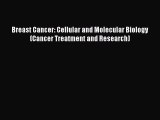 Read Breast Cancer: Cellular and Molecular Biology (Cancer Treatment and Research) Ebook Free