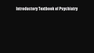Download Introductory Textbook of Psychiatry PDF Free