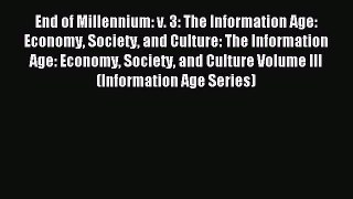 Download End of Millennium: v. 3: The Information Age: Economy Society and Culture: The Information