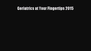 Download Geriatrics at Your Fingertips 2015 PDF Online