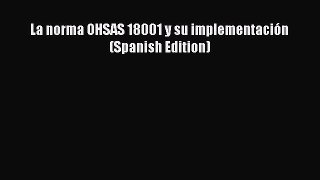 Download La norma OHSAS 18001 y su implementación (Spanish Edition) Free Books