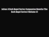 [PDF] Julian: A Dark Angel Series Companion Novella (The Dark Angel Series) (Volume 3) [Download]