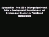 Read ‪Alphabet Kids - From ADD to Zellweger Syndrome: A Guide to Developmental Neurobiological