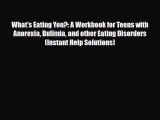 Download ‪What's Eating You?: A Workbook for Teens with Anorexia Bulimia and other Eating Disorders