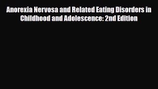 Read ‪Anorexia Nervosa and Related Eating Disorders in Childhood and Adolescence: 2nd Edition‬