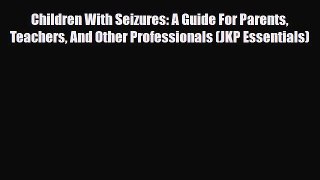 Download ‪Children With Seizures: A Guide For Parents Teachers And Other Professionals (JKP
