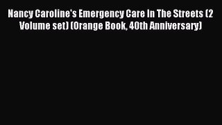 Read Nancy Caroline's Emergency Care In The Streets (2 Volume set) (Orange Book 40th Anniversary)