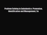 Read Problem Solving in Endodontics: Prevention Identification and Management 5e Ebook Free