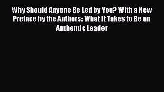 Download Why Should Anyone Be Led by You? With a New Preface by the Authors: What It Takes
