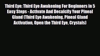 Download ‪Third Eye: Third Eye Awakening For Beginners in 5 Easy Steps - Activate And Decalcify