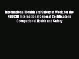 Read International Health and Safety at Work: for the NEBOSH International General Certificate