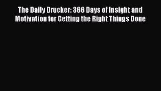 Read The Daily Drucker: 366 Days of Insight and Motivation for Getting the Right Things Done