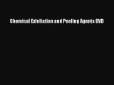 Chemical Exfoliation and Peeling Agents DVDDownload Chemical Exfoliation and Peeling Agents