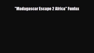 Download ‪Madagascar Escape 2 Africa Funfax PDF Online