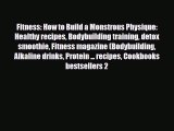 Read ‪Fitness: How to Build a Monstrous Physique: Healthy recipes Bodybuilding training detox