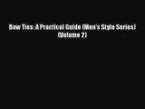 Bow Ties: A Practical Guide (Men's Style Series) (Volume 2)Download Bow Ties: A Practical Guide